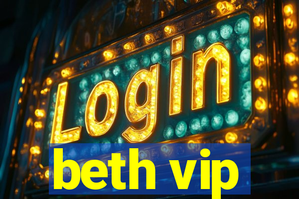 beth vip